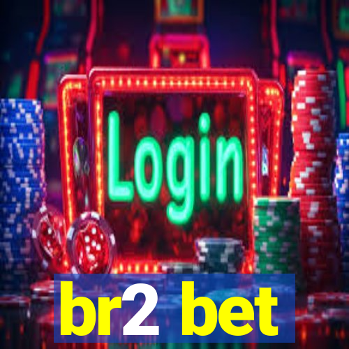 br2 bet